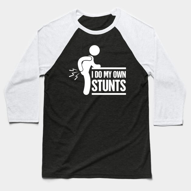 Stunts - Get Well Gift Fractured Broken Hip Bone Baseball T-Shirt by MeatMan